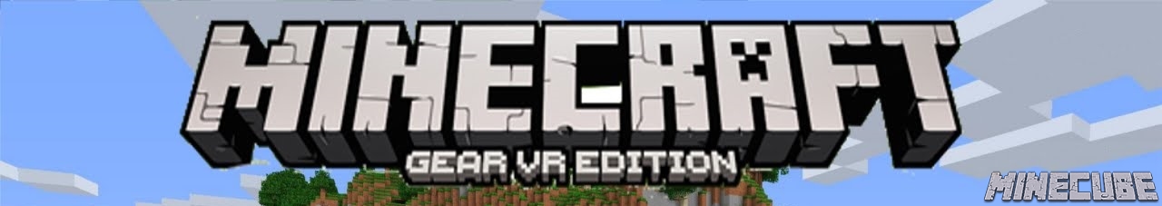 Minecraft PE Gear VR Edition 1.9.1, 1.9.0.3, 1.8.0.14, 1.7.0.13